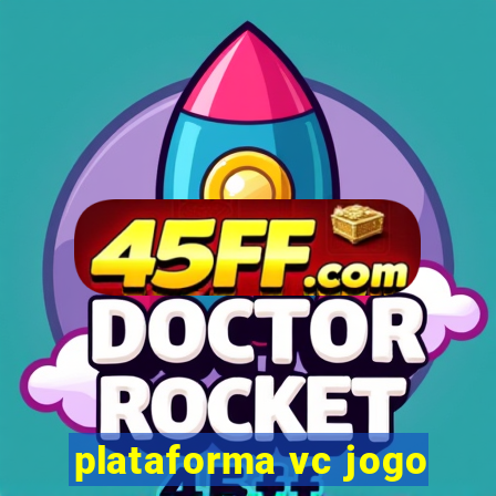 plataforma vc jogo
